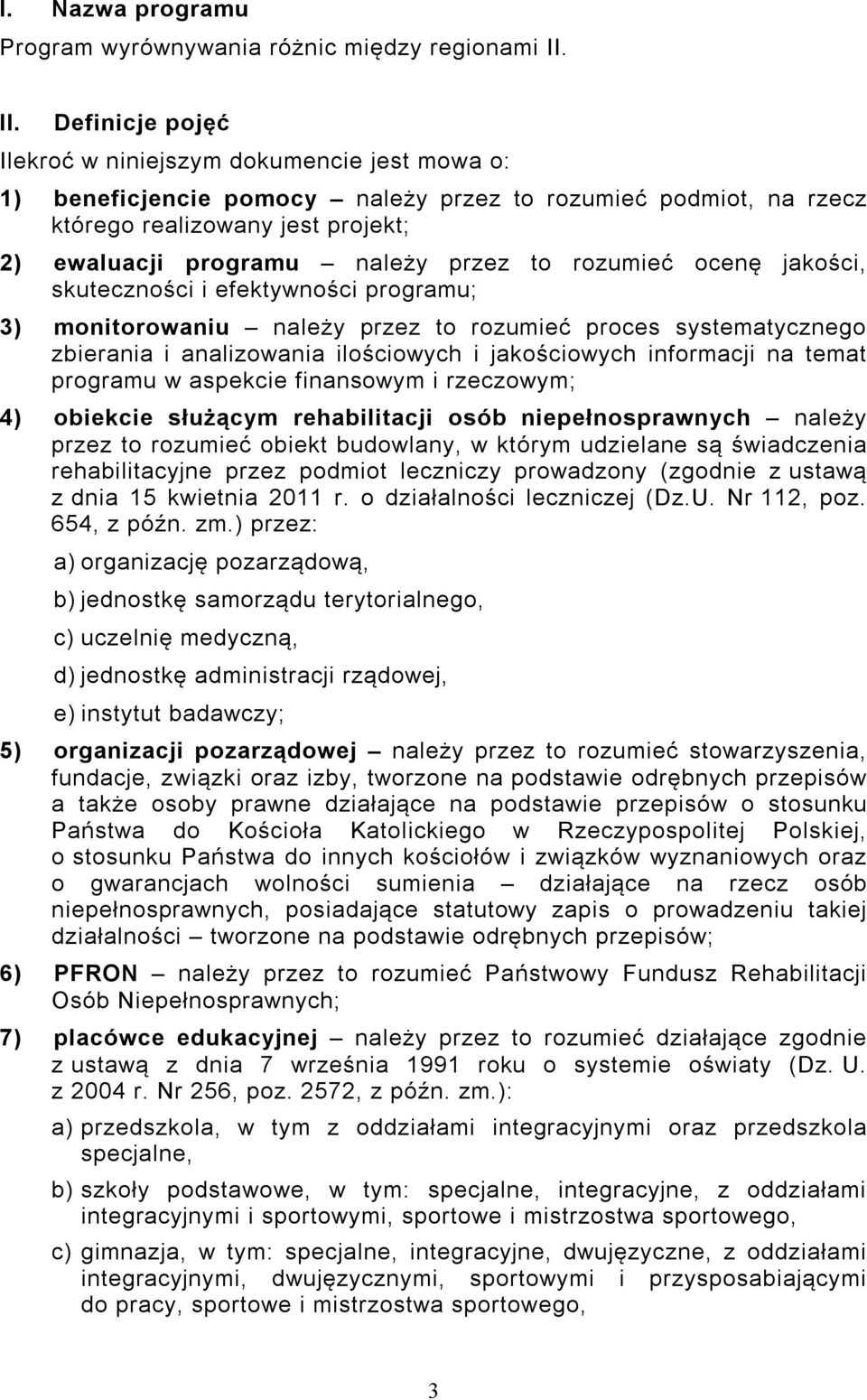 przez to rozumieć ocenę jakości, skuteczności i efektywności programu; 3) monitorowaniu należy przez to rozumieć proces systematycznego zbierania i analizowania ilościowych i jakościowych informacji