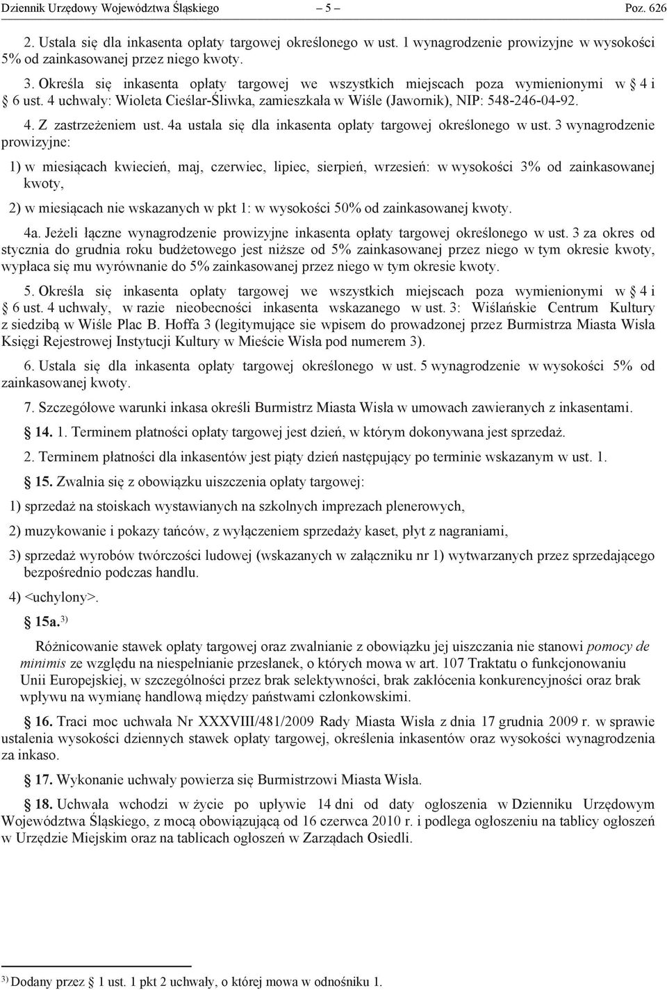 4a ustala się dla inkasenta opłaty targowej określonego w ust.