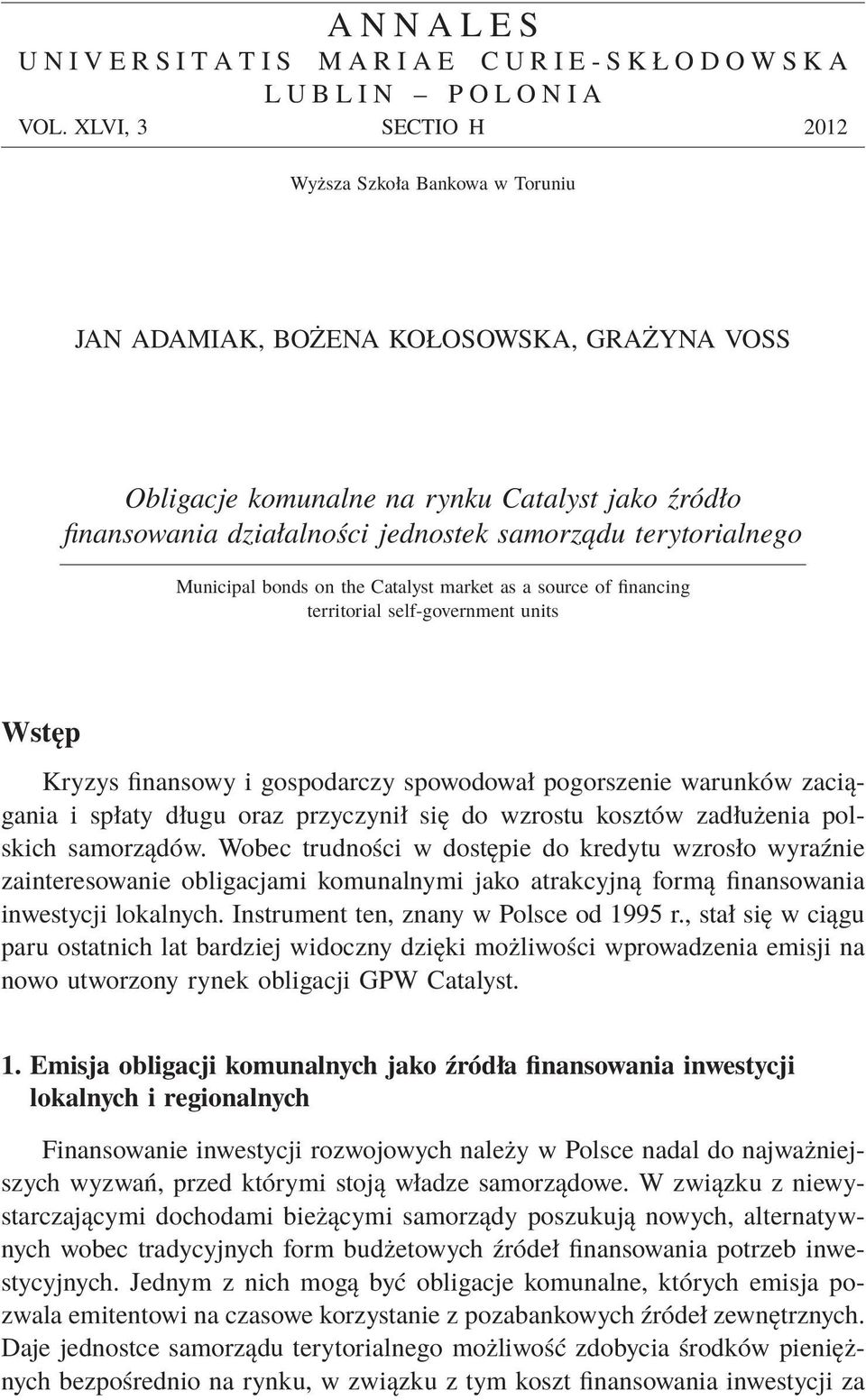terytorialnego Municipal bonds on the Catalyst market as a source of financing territorial self-government units Wstęp Kryzys finansowy i gospodarczy spowodował pogorszenie warunków zaciągania i