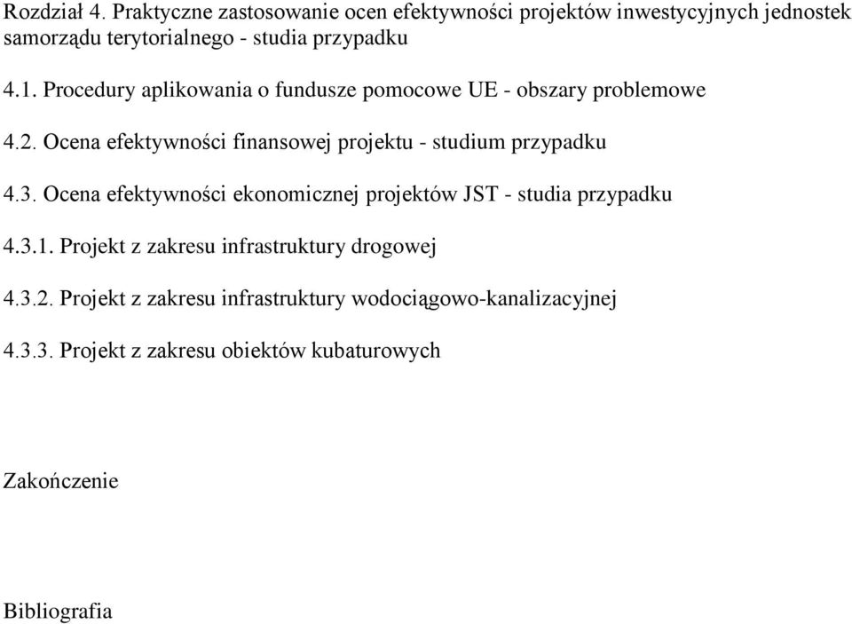 Procedury aplikowania o fundusze pomocowe UE - obszary problemowe 4.2. Ocena efektywności finansowej projektu - studium przypadku 4.