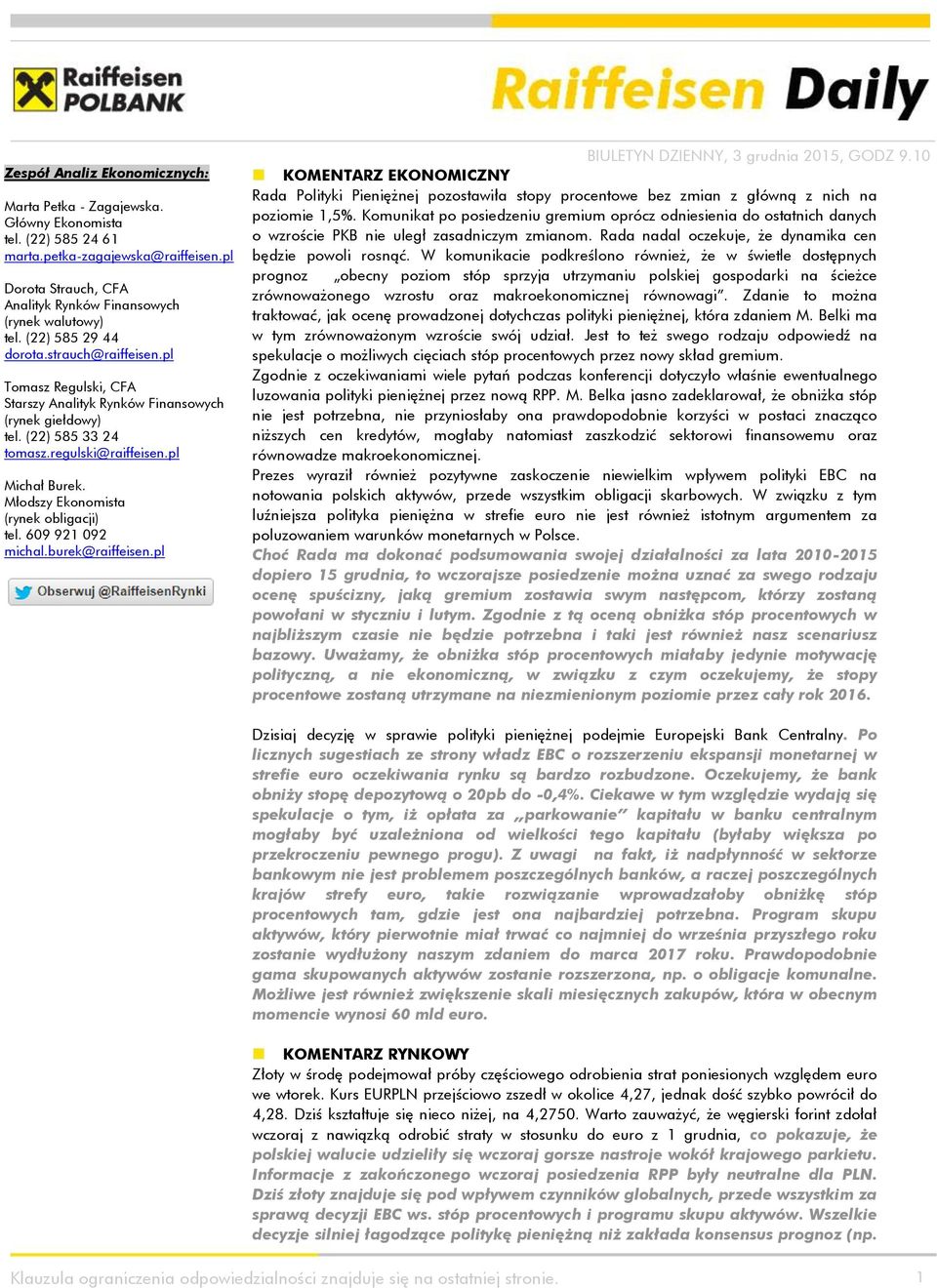Młodszy Ekonomista (rynek obligacji) tel. 609 921 092 michal.burek@raiffeisen.pl BIULETYN DZIENNY, 3 grudnia 2015, GODZ 9.