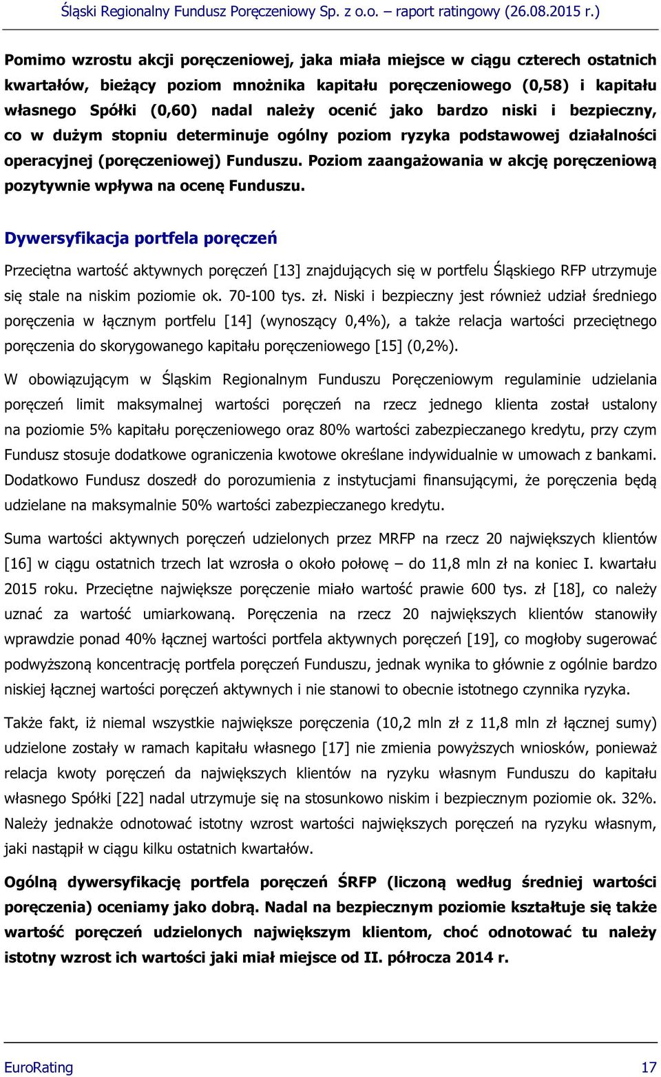 Poziom zaangażowania w akcję poręczeniową pozytywnie wpływa na ocenę Funduszu.