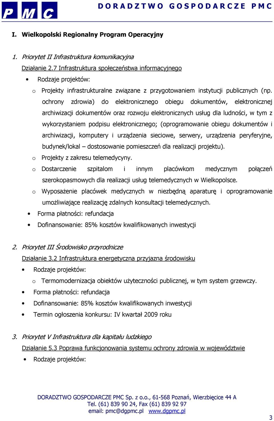 ochrony zdrowia) do elektronicznego obiegu dokumentów, elektronicznej archiwizacji dokumentów oraz rozwoju elektronicznych usług dla ludności, w tym z wykorzystaniem podpisu elektronicznego;