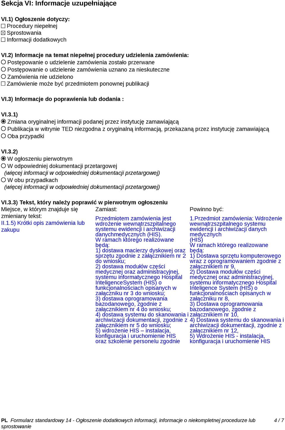 udzielono Zamówienie może być przedmiotem ponownej publikacji VI.3)