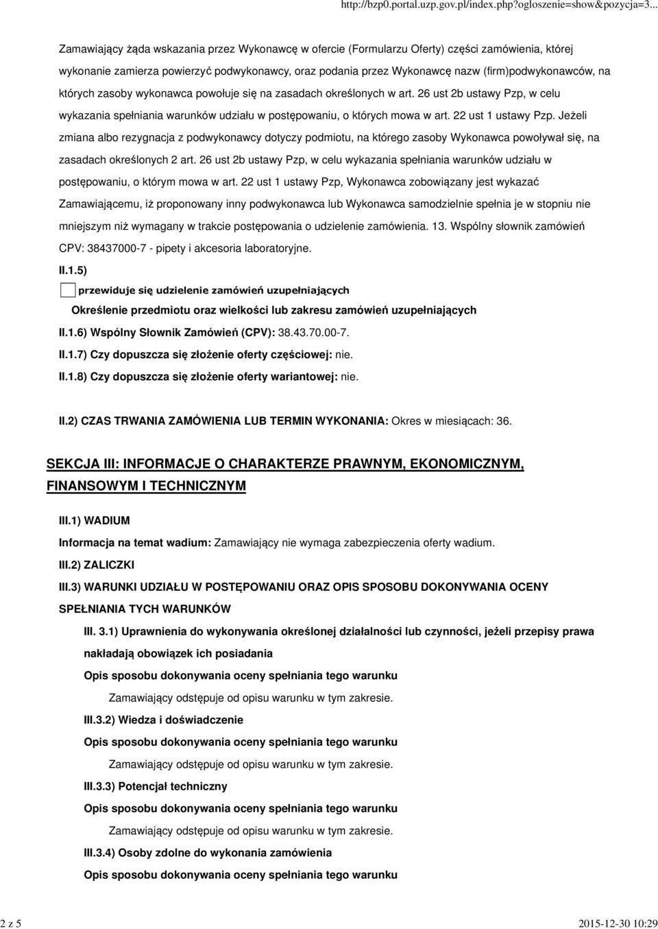 22 ust 1 ustawy Pzp. Jeżeli zmiana albo rezygnacja z podwykonawcy dotyczy podmiotu, na którego zasoby Wykonawca powoływał się, na zasadach określonych 2 art.