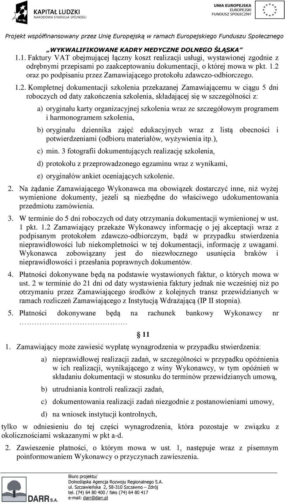 składającej się w szczególności z: a) oryginału karty organizacyjnej szkolenia wraz ze szczegółowym programem i harmonogramem szkolenia, b) oryginału dziennika zajęć edukacyjnych wraz z listą