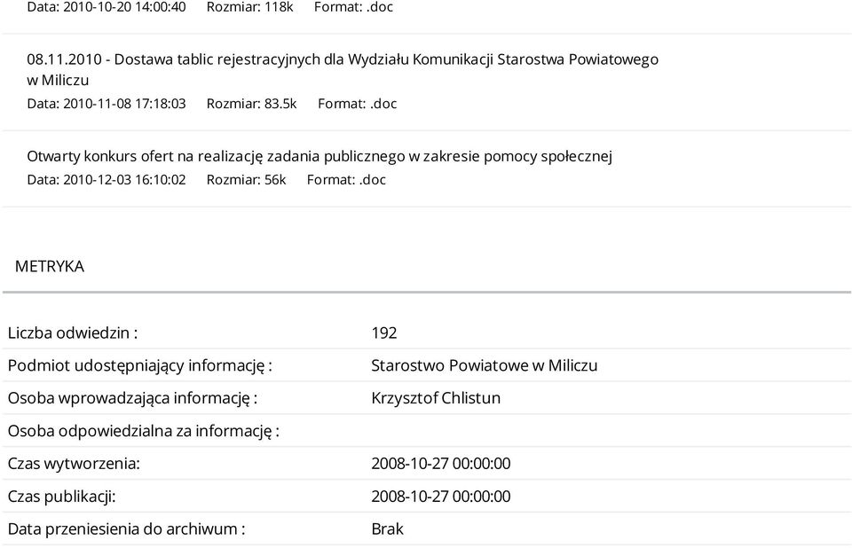 5k Format:.doc Otwarty konkurs ofert na realizację zadania publicznego w zakresie pomocy społecznej Data: 2010-12-03 16:10:02 Rozmiar: 56k Format:.