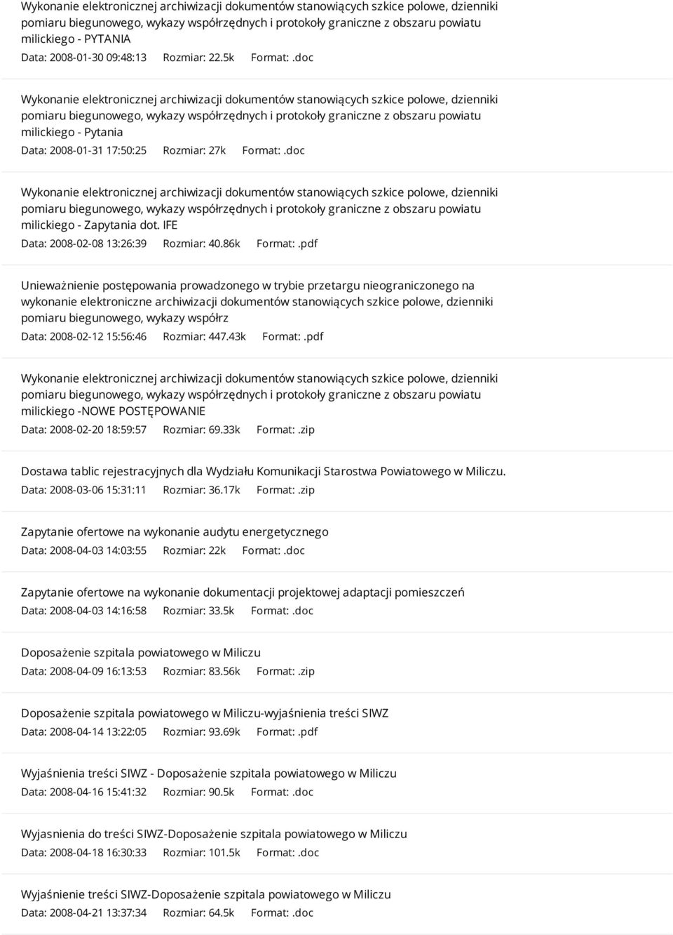 doc Wykonanie elektronicznej archiwizacji dokumentów stanowiących szkice polowe, dzienniki milickiego - Zapytania dot. IFE Data: 2008-02-08 13:26:39 Rozmiar: 40.86k Format:.