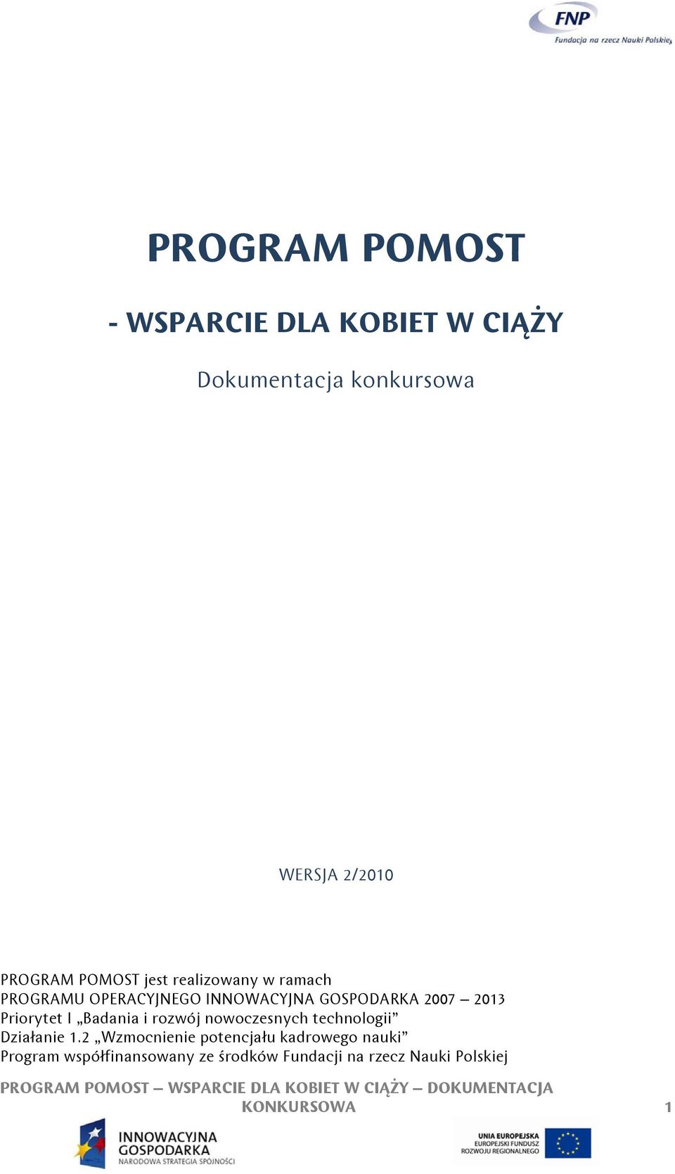 Priorytet I Badania i rozwój nowoczesnych technologii Działanie 1.