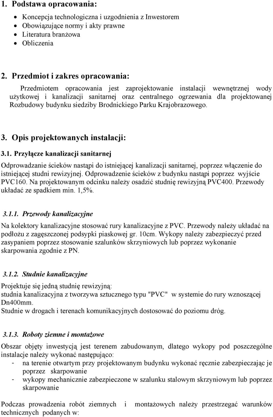 budynku siedziby Brodnickiego Parku Krajobrazowego. 3. Opis projektowanych instalacji: 3.1.