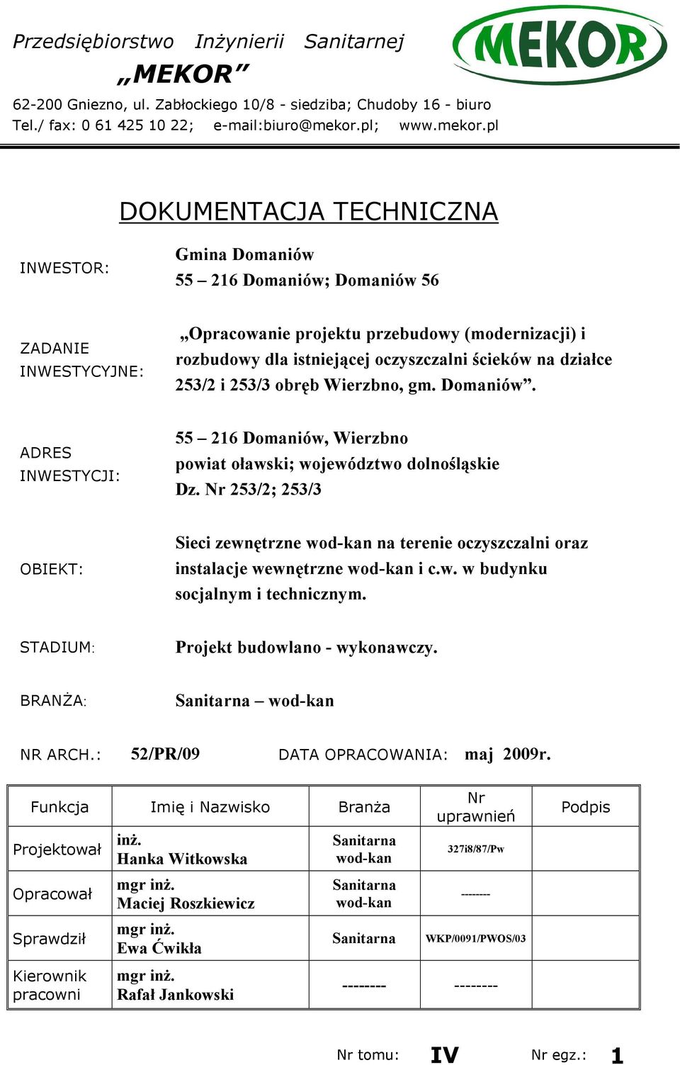 pl DOKUMENTACJA TECHNICZNA INWESTOR: Gmina Domaniów 55 216 Domaniów; Domaniów 56 ZADANIE INWESTYCYJNE: Opracowanie projektu przebudowy (modernizacji) i rozbudowy dla istniejącej oczyszczalni ścieków