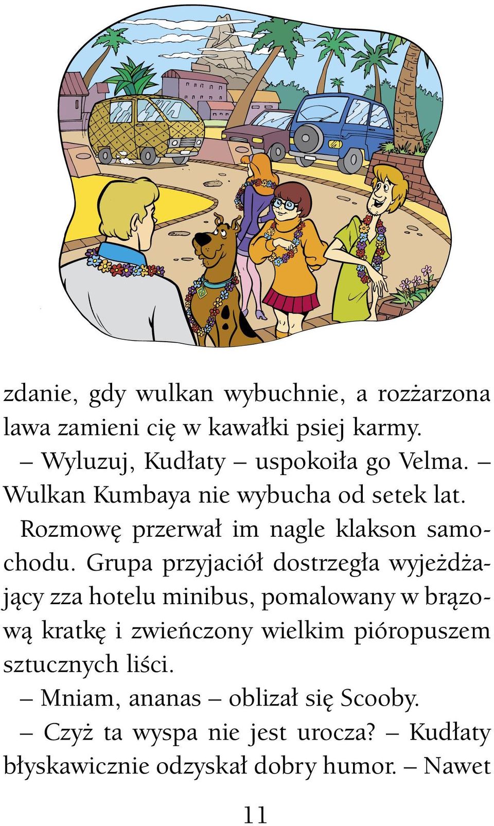 Rozmowę przerwał im nagle klakson samochodu.