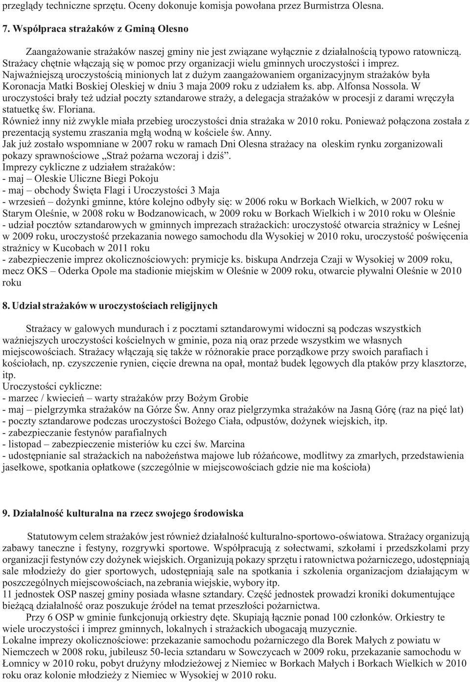 Stra acy chêtnie w³¹czaj¹ siê w pomoc przy organizacji wielu gminnych uroczystoœci i imprez.