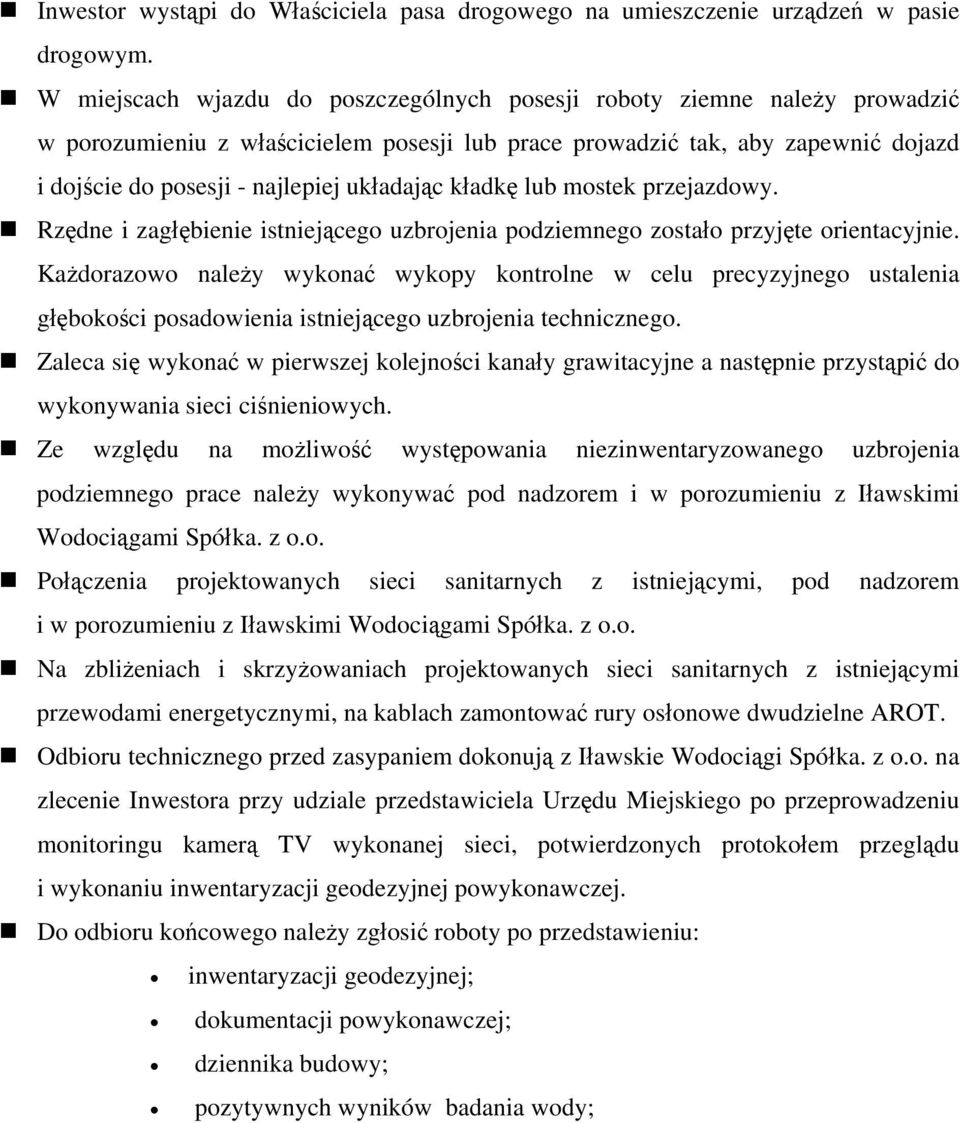 układając kładkę lub mostek przejazdowy. Rzędne i zagłębienie istniejącego uzbrojenia podziemnego zostało przyjęte orientacyjnie.