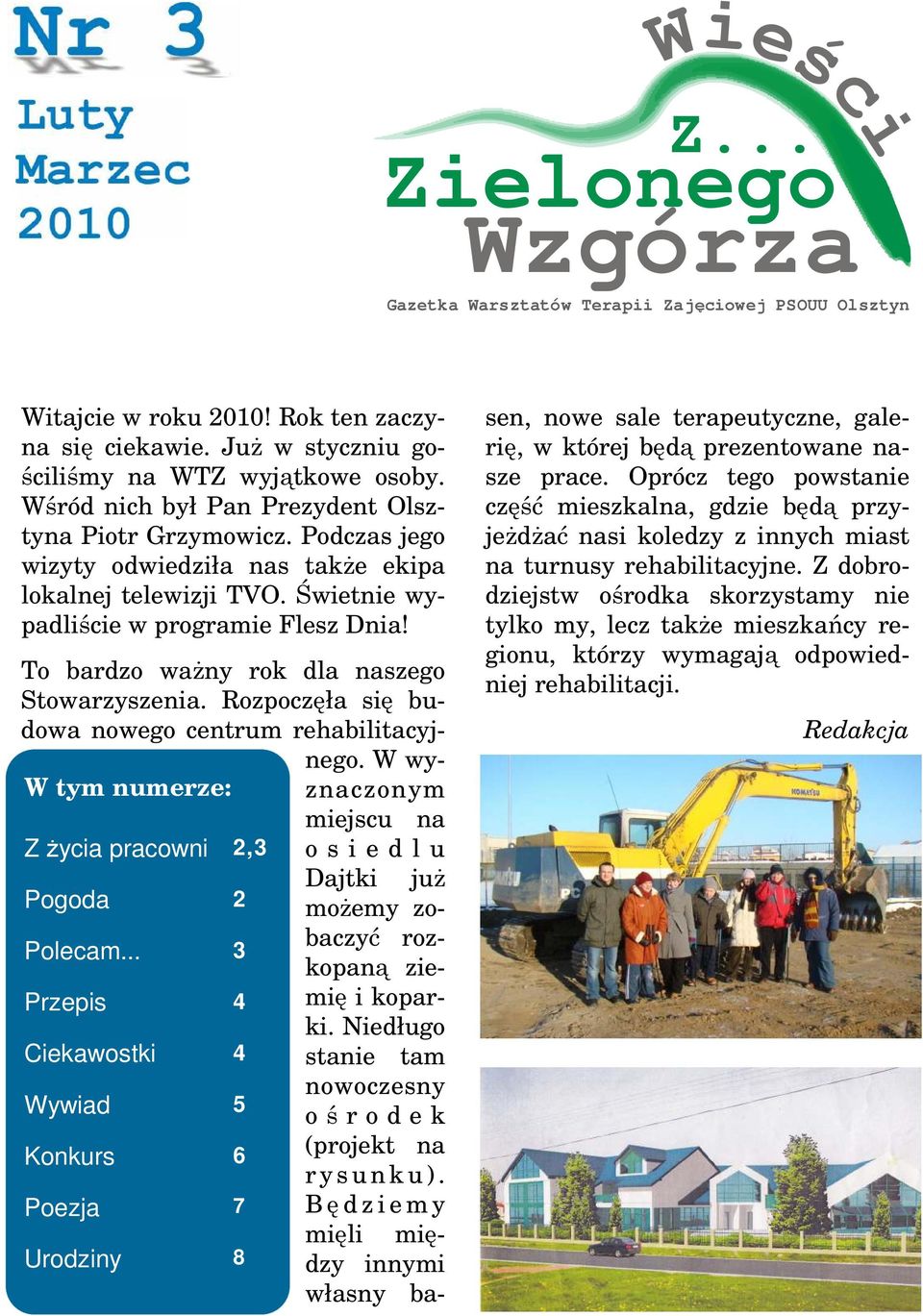 To bardzo ważny rok dla naszego Stowarzyszenia. Rozpoczęła się budowa nowego centrum rehabilitacyjnego.