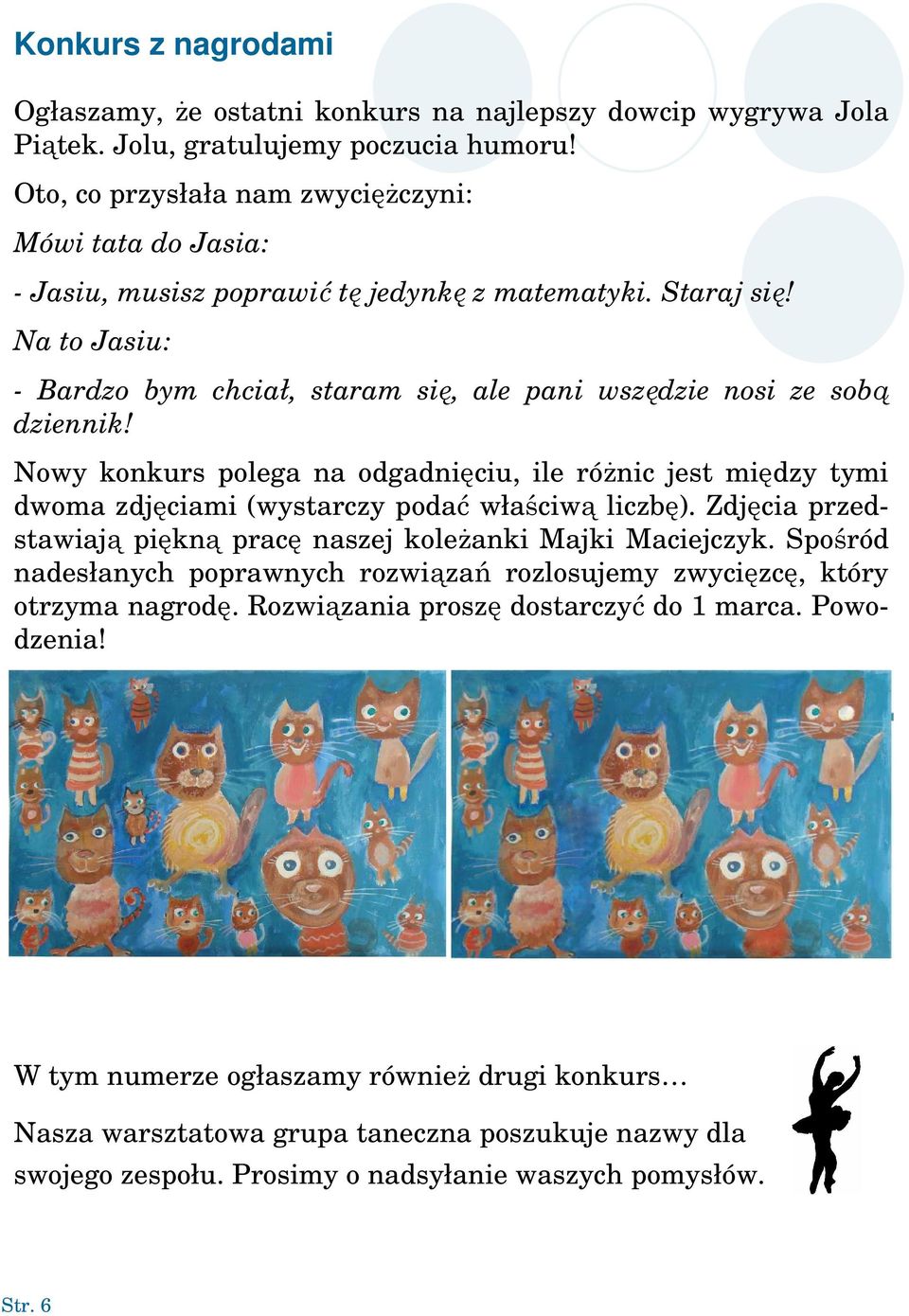 Na to Jasiu: - Bardzo bym chciał, staram się, ale pani wszędzie nosi ze sobą dziennik!