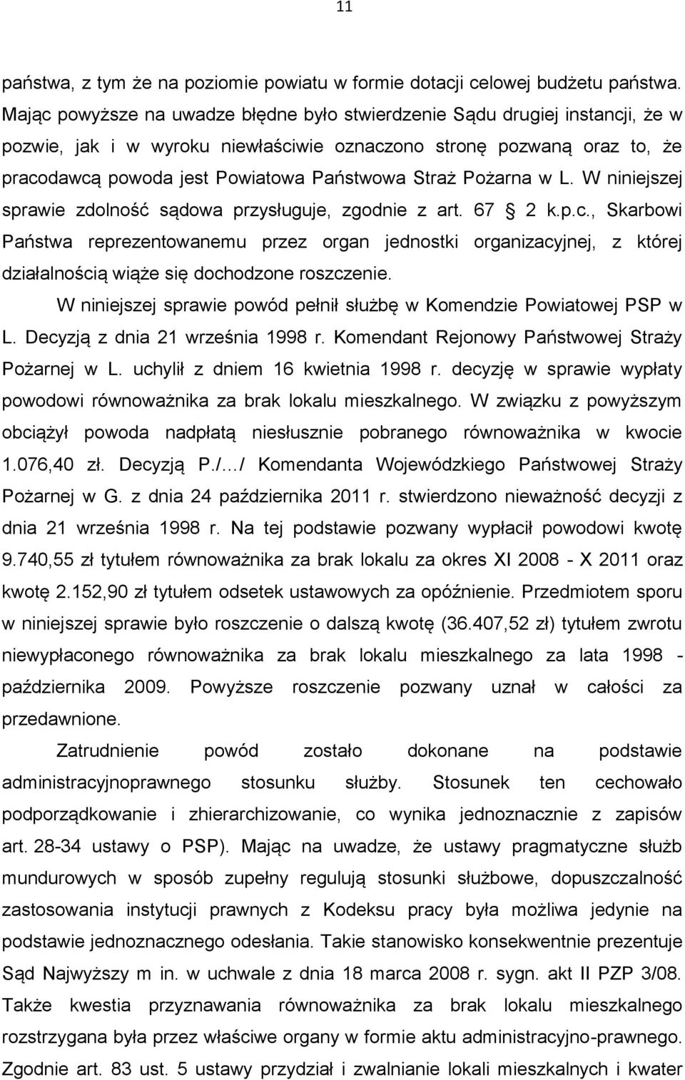 Straż Pożarna w L. W niniejszej sprawie zdolność sądowa przysługuje, zgodnie z art. 67 2 k.p.c.