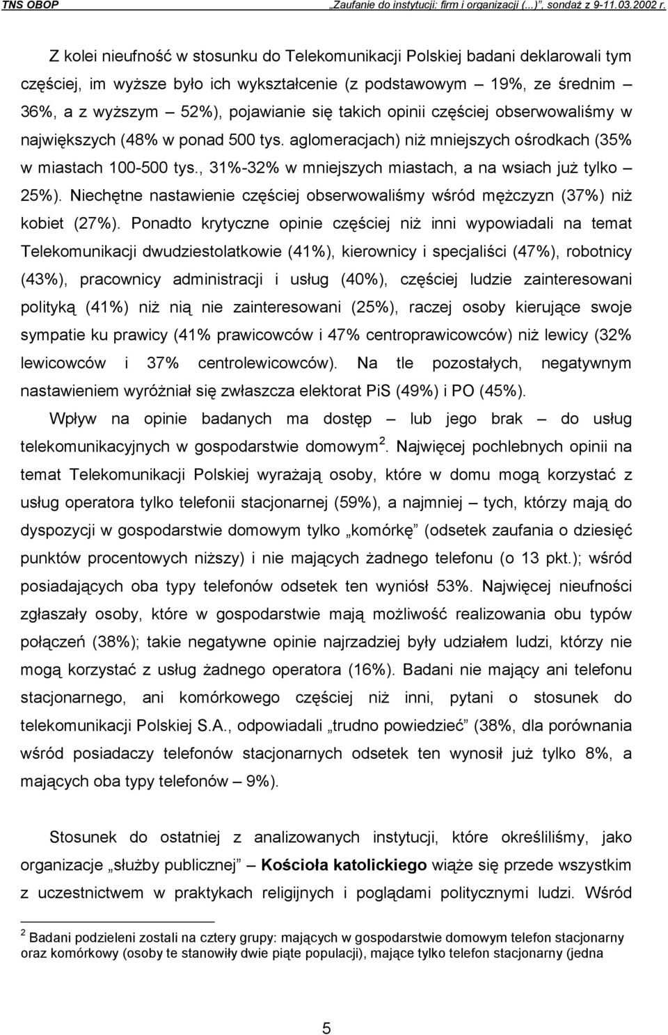 Niechętne nastawienie częściej obserwowaliśmy wśród mężczyzn (37%) niż kobiet (27%).