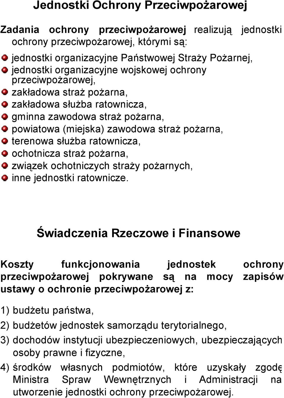 ratownicza, ochotnicza straż pożarna, związek ochotniczych straży pożarnych, inne jednostki ratownicze.