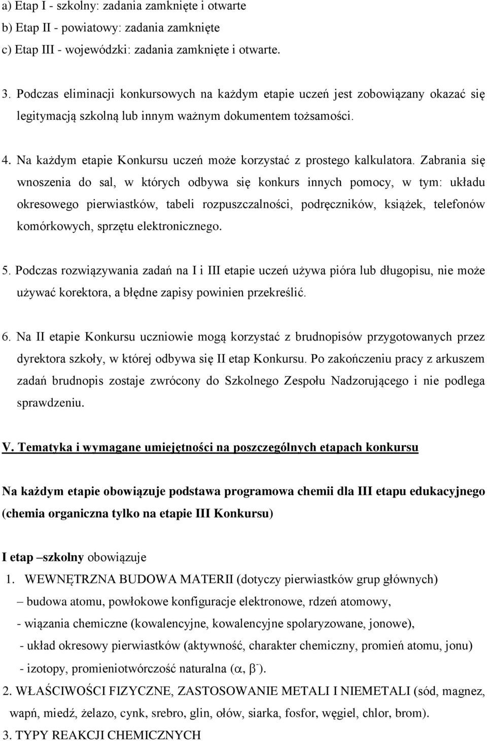 Na każdym etapie Konkursu uczeń może korzystać z prostego kalkulatora.