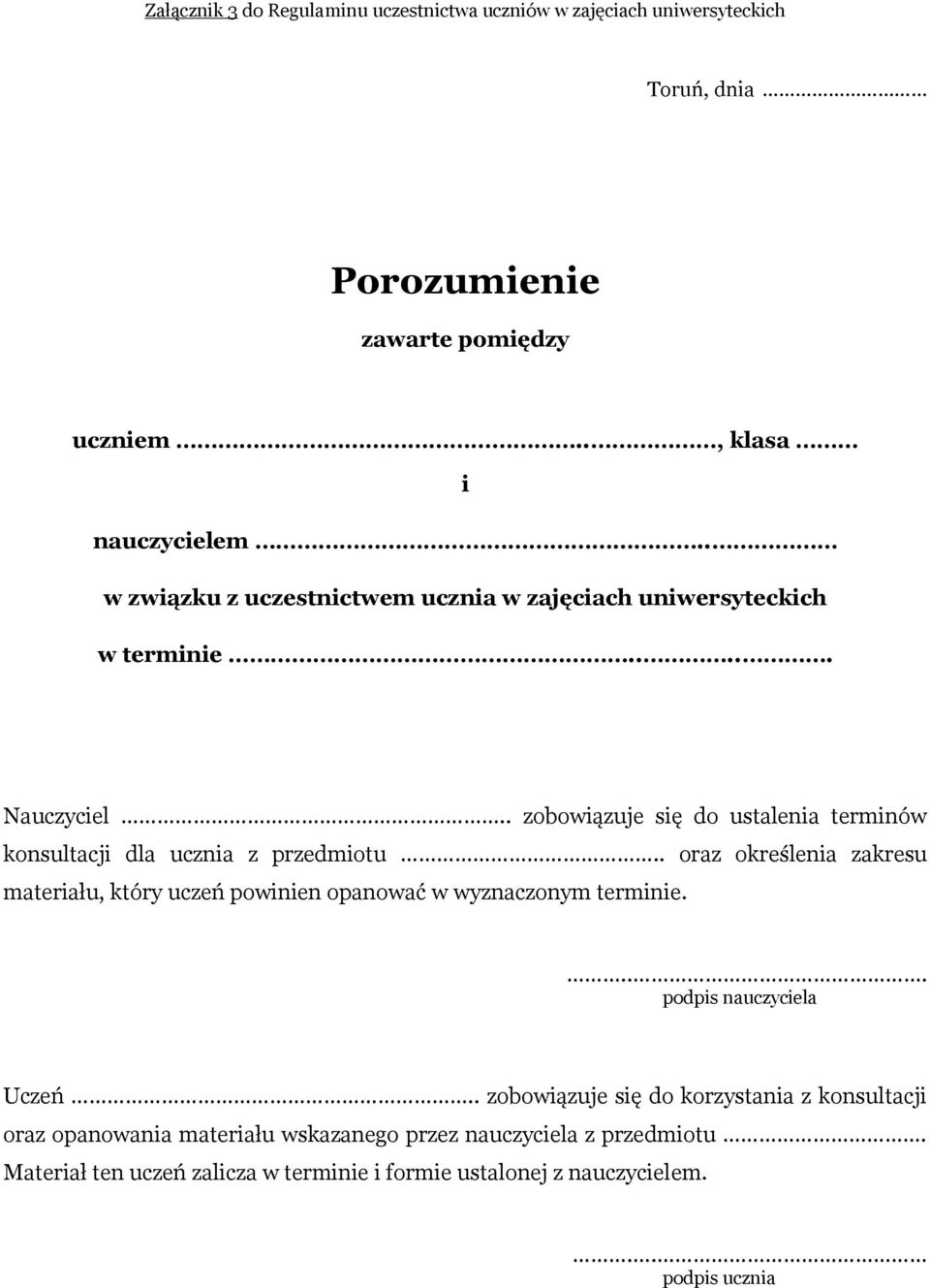 . zobowiązuje się do ustalenia terminów konsultacji dla ucznia z przedmiotu.