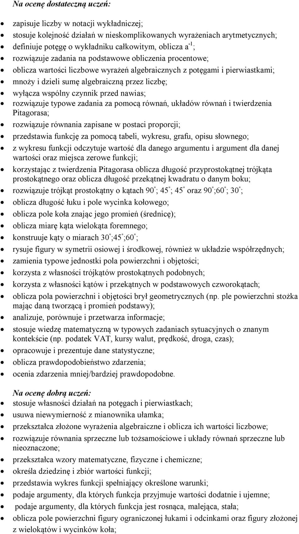 czynnik przed nawias; rozwiązuje typowe zadania za pomocą równań, układów równań i twierdzenia Pitagorasa; rozwiązuje równania zapisane w postaci proporcji; przedstawia funkcję za pomocą tabeli,