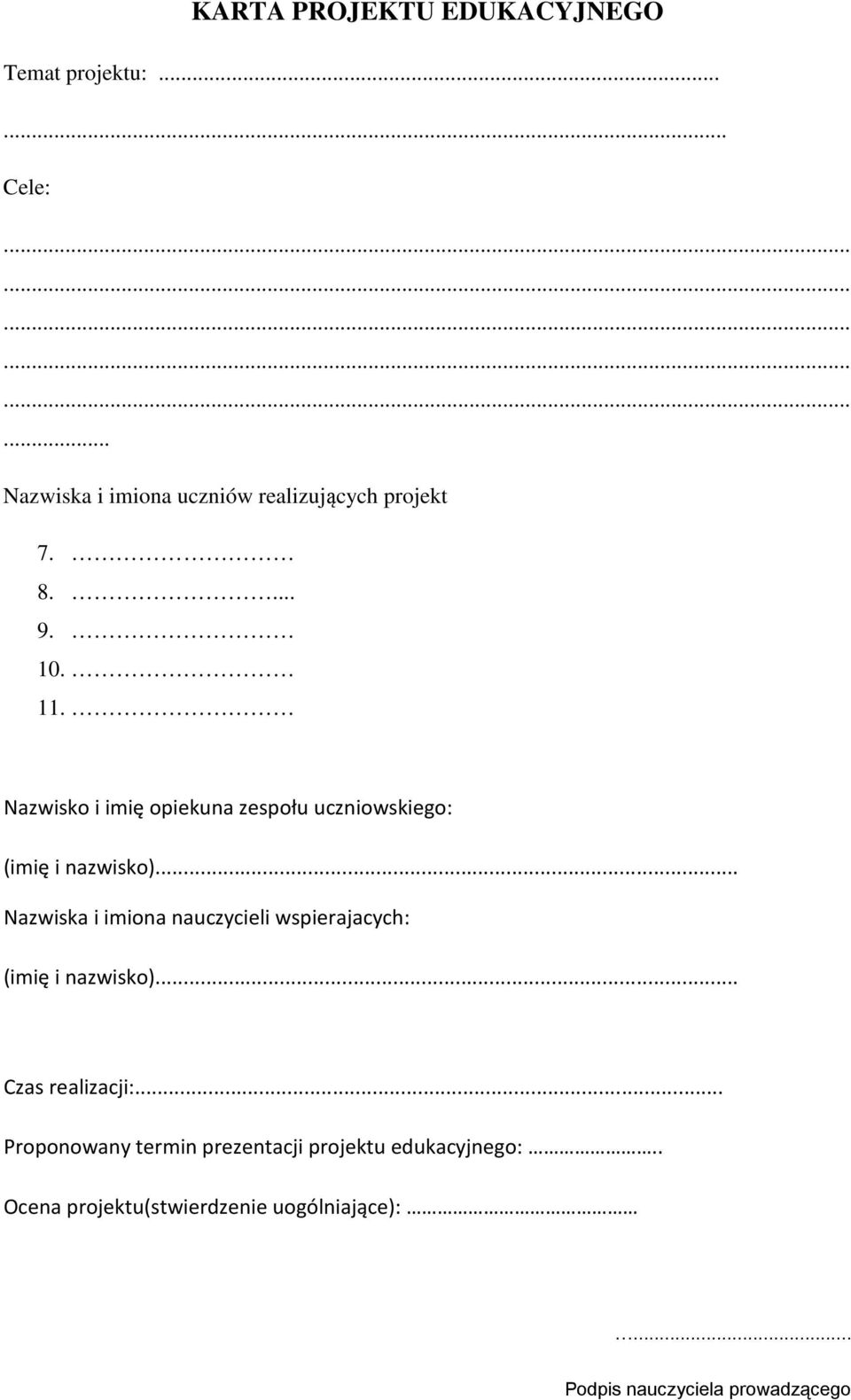 Nazwisko i imię opiekuna zespołu uczniowskiego: (imię i nazwisko).