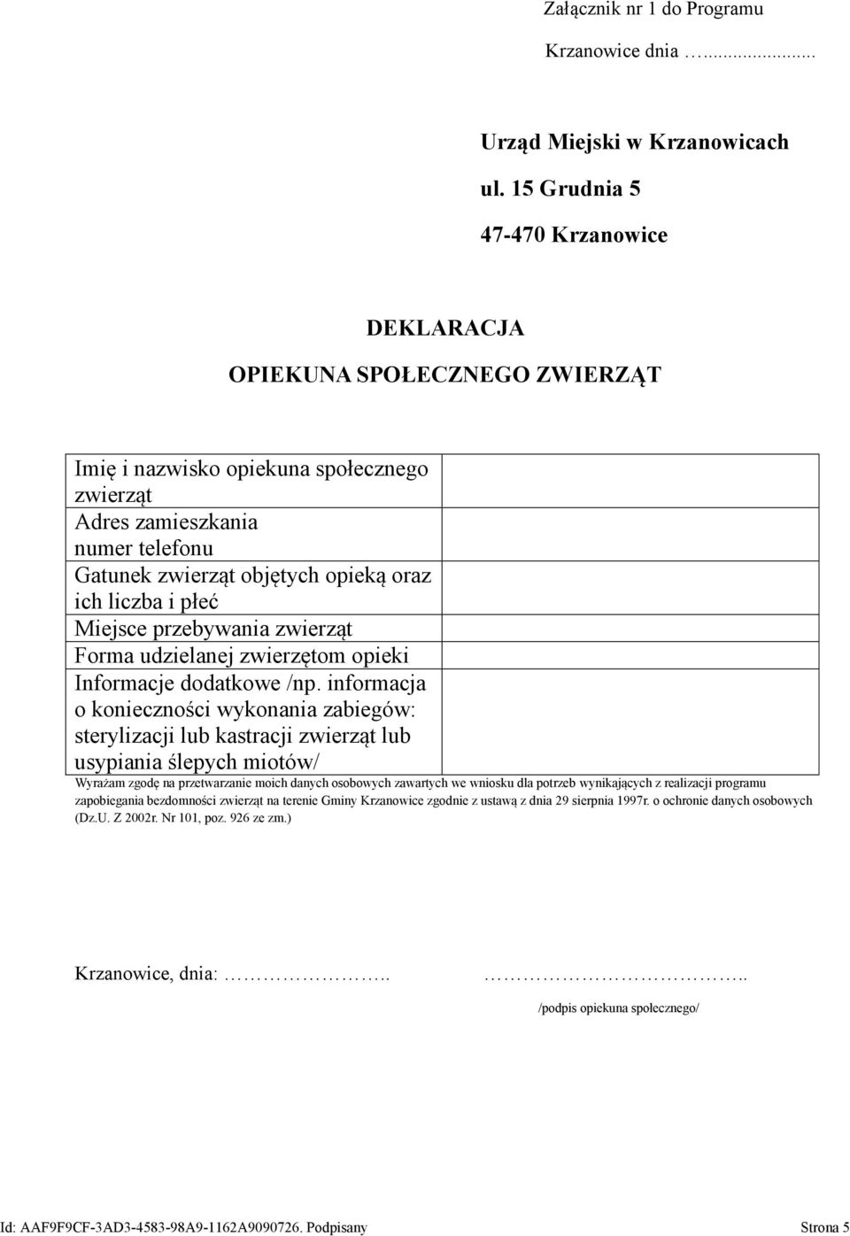 liczba i płeć Miejsce przebywania zwierząt Forma udzielanej zwierzętom opieki Informacje dodatkowe /np.