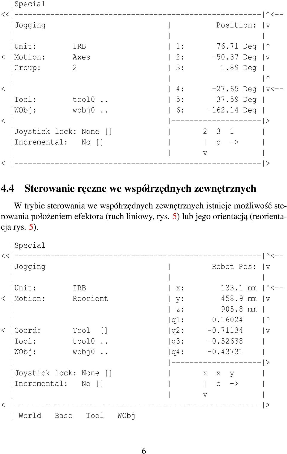 14 Deg < -------------------- > Joystick lock: None [] 2 3 1 Incremental: No [] o -> v < ------------------------------------------------------- > 4.