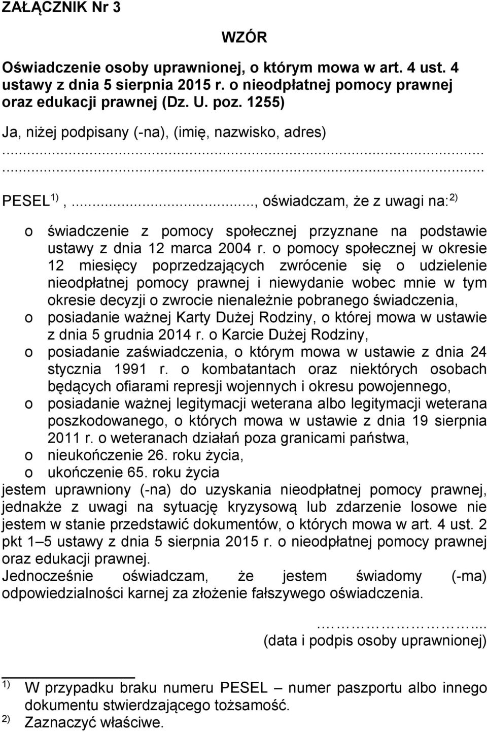 o pomocy społecznej w okresie 12 miesięcy poprzedzających zwrócenie się o udzielenie nieodpłatnej pomocy prawnej i niewydanie wobec mnie w tym okresie decyzji o zwrocie nienależnie pobranego