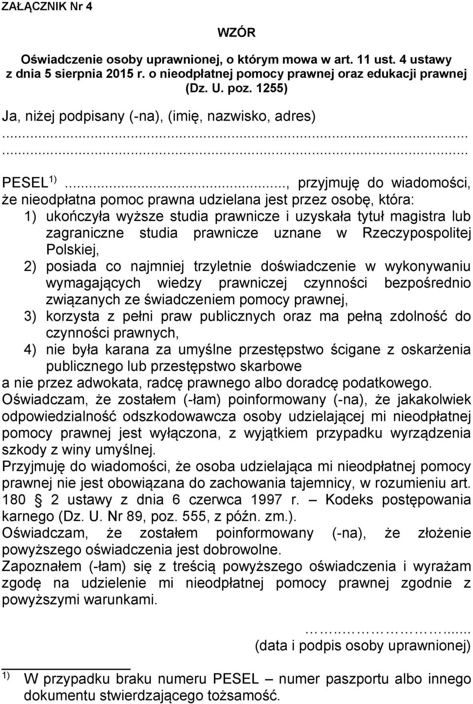 .., przyjmuję do wiadomości, że nieodpłatna pomoc prawna udzielana jest przez osobę, która: ukończyła wyższe studia prawnicze i uzyskała tytuł magistra lub zagraniczne studia prawnicze uznane w