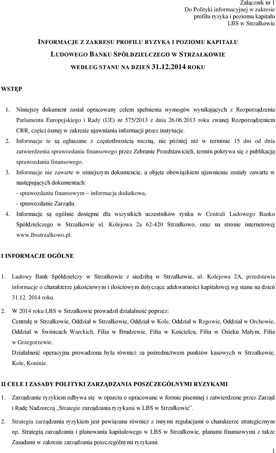 Niniejszy dokument został opracowany celem spełnienia wymogów wynikających z Rozporządzenia Parlamentu Europejskiego i Rady (UE) nr 575/2013 z dnia 26.06.