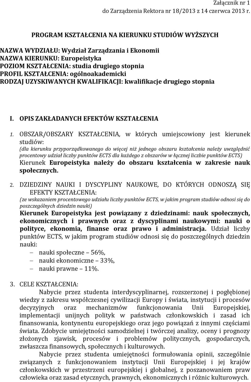 ogólnoakademicki RODZAJ UZYSKIWANYCH KWALIFIKACJI: kwalifikacje drugiego stopnia I. OPIS ZAKŁADANYCH EFEKTÓW KSZTAŁCENIA 1.