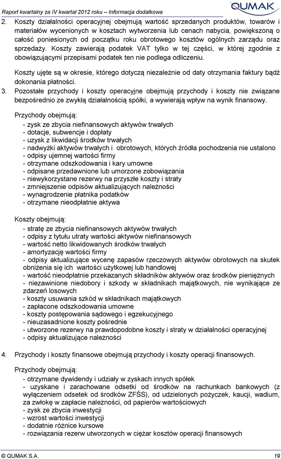 obrotowego kosztów ogólnych zarządu oraz sprzedaży. Koszty zawierają podatek VAT tylko w tej części, w której zgodnie z obowiązującymi przepisami podatek ten nie podlega odliczeniu.