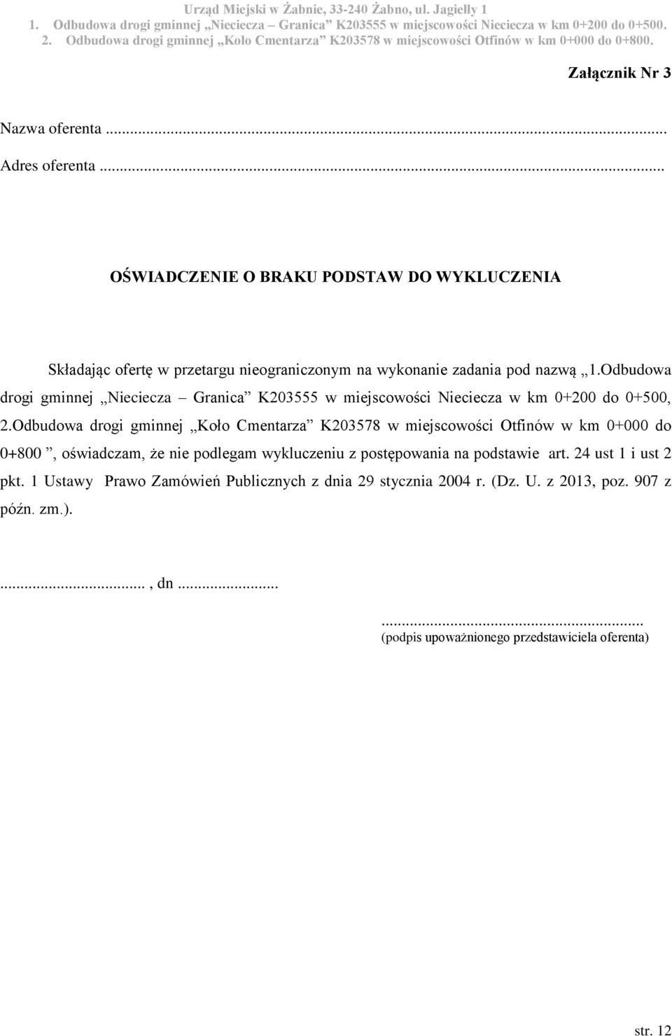 Odbudowa drogi gminnej Nieciecza Granica K203555 w miejscowości Nieciecza w km 0+200 do 0+500, 2.