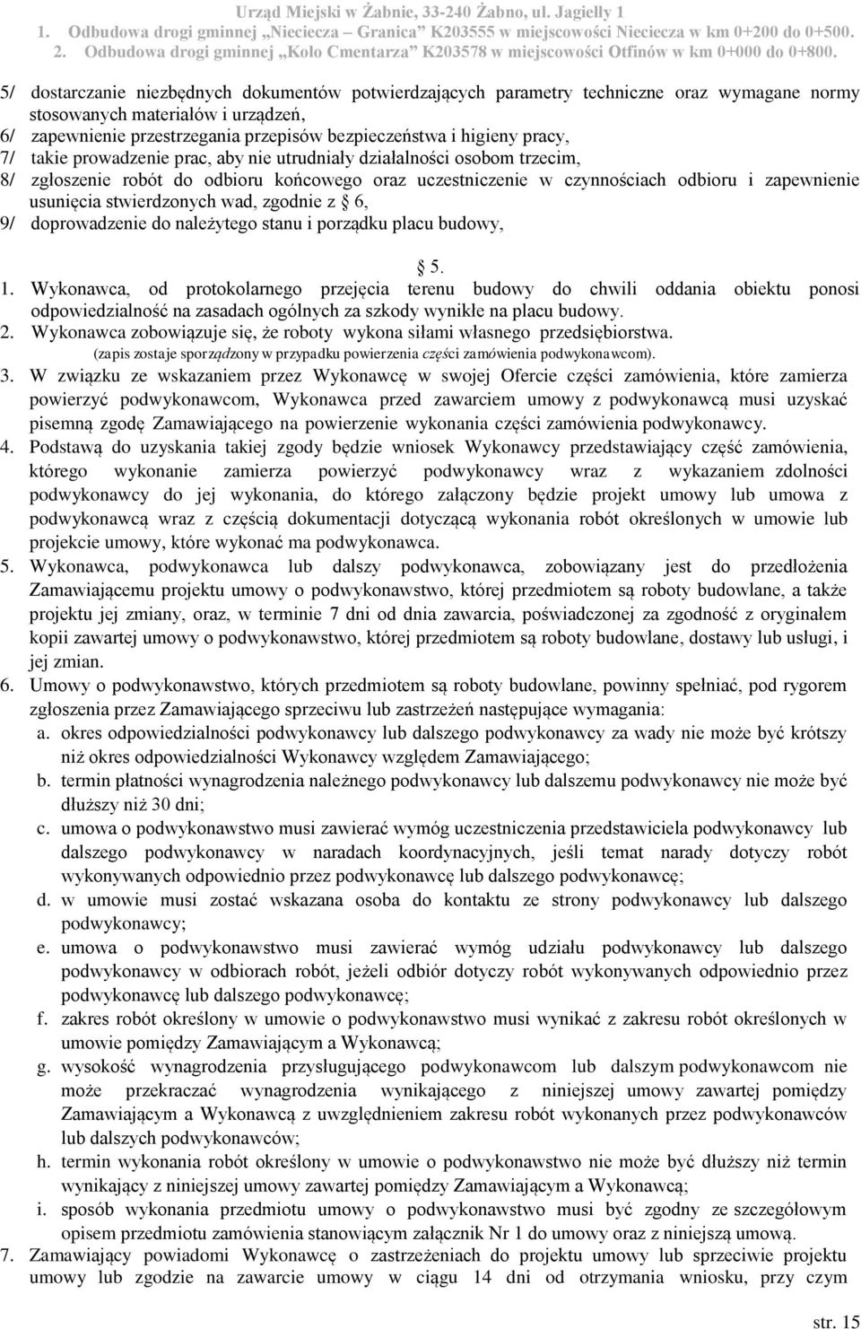 stwierdzonych wad, zgodnie z 6, 9/ doprowadzenie do należytego stanu i porządku placu budowy, 5. 1.