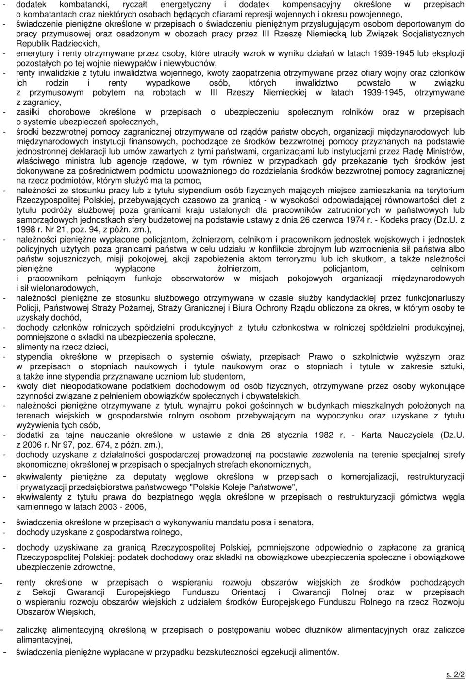 Socjalistycznych Republik Radzieckich, - emerytury i renty otrzymywane przez osoby, które utraciły wzrok w wyniku działań w latach 1939-1945 lub eksplozji pozostałych po tej wojnie niewypałów i