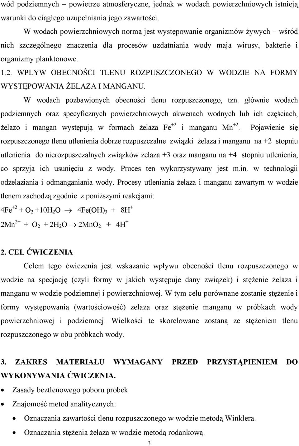 WPŁYW OBECNOŚCI TLENU ROZPUSZCZONEGO W WODZIE NA FORMY WYSTĘPOWANIA ŻELAZA I MANGANU. W wodach pozbawionych obecności tlenu rozpuszczonego, tzn.