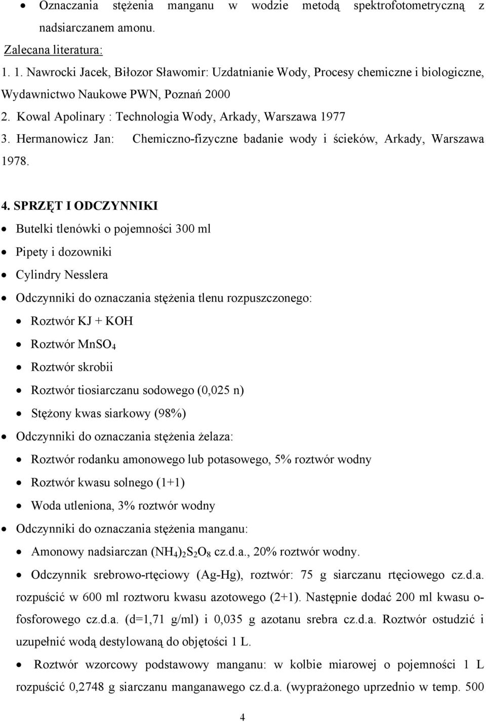 Hermanowicz Jan: Chemiczno-fizyczne badanie wody i ścieków, Arkady, Warszawa 1978. 4.