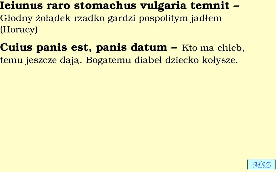 (Horacy) Cuius panis est, panis datum Kto ma