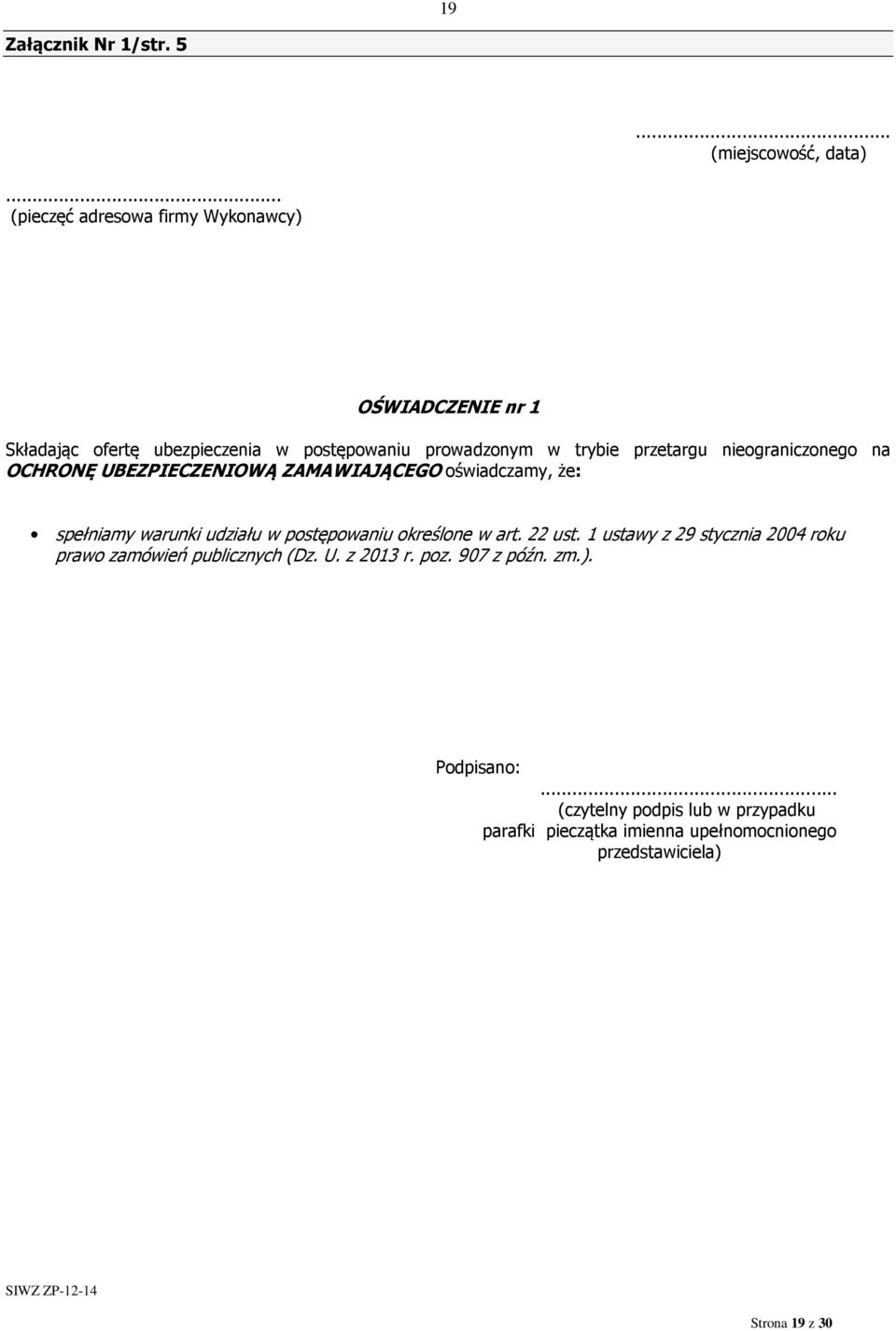 nieograniczonego na OCHRONĘ UBEZPIECZENIOWĄ ZAMAWIAJĄCEGO oświadczamy, że: spełniamy warunki udziału w postępowaniu określone w art.