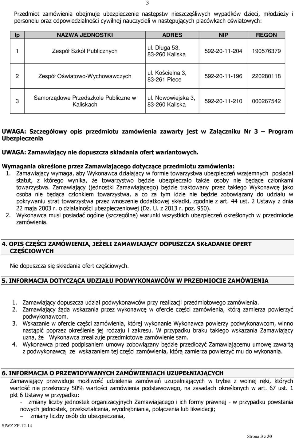 Kościelna 3, 83-261 Piece 592-20-11-196 220280118 3 Samorządowe Przedszkole Publiczne w Kaliskach ul.