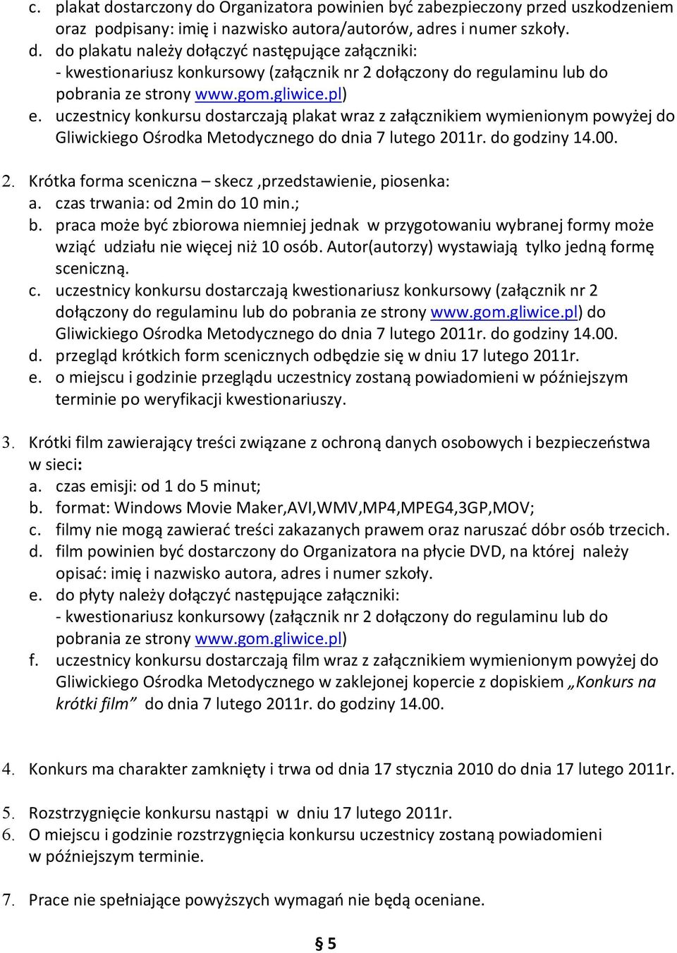 11r. do godziny 14.00. 2. Krótka forma sceniczna skecz,przedstawienie, piosenka: a. czas trwania: od 2min do 10 min.; b.