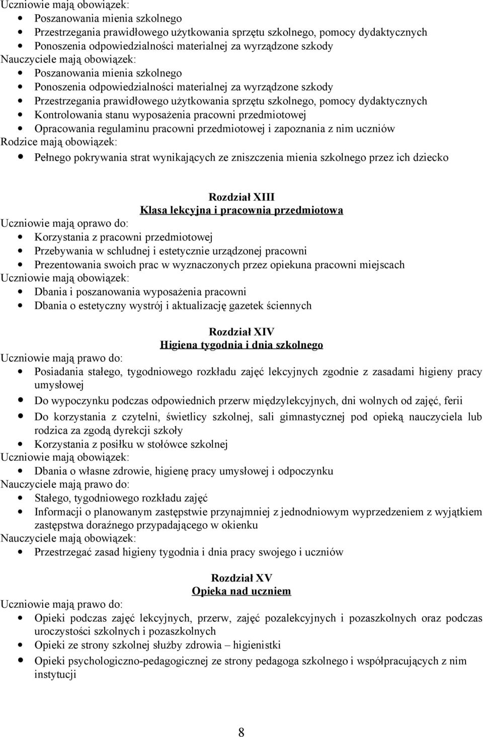 przedmiotowej Opracowania regulaminu pracowni przedmiotowej i zapoznania z nim uczniów Pełnego pokrywania strat wynikających ze zniszczenia mienia szkolnego przez ich dziecko Rozdział XIII Klasa