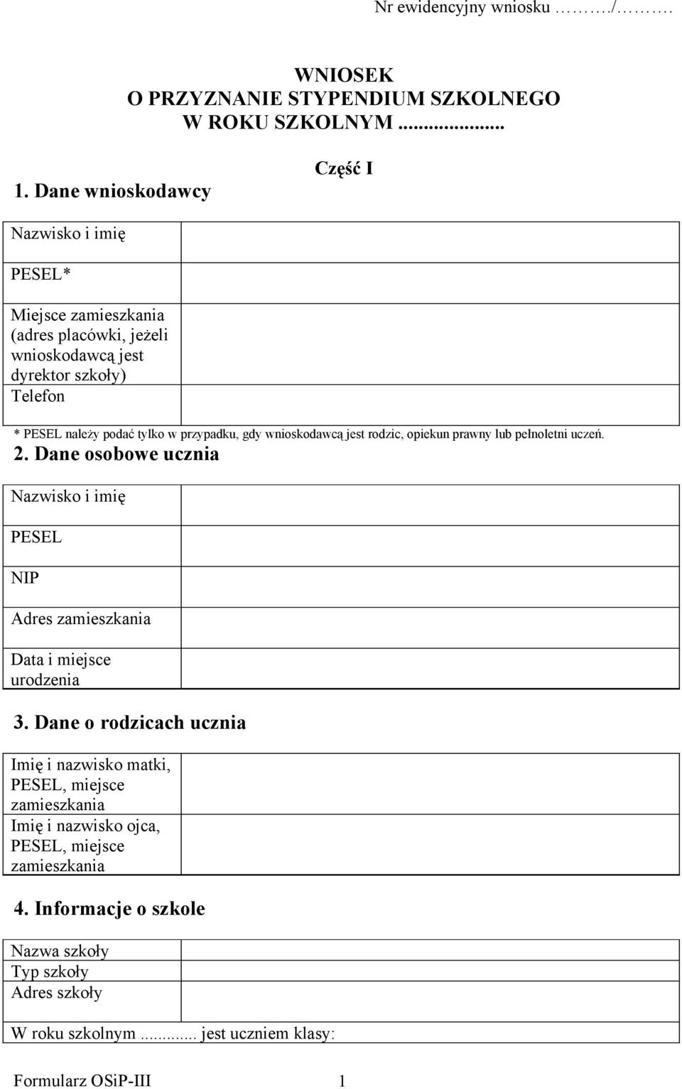 przypadku, gdy wnioskodawcą jest rodzic, opiekun prawny lub pełnoletni uczeń. 2.