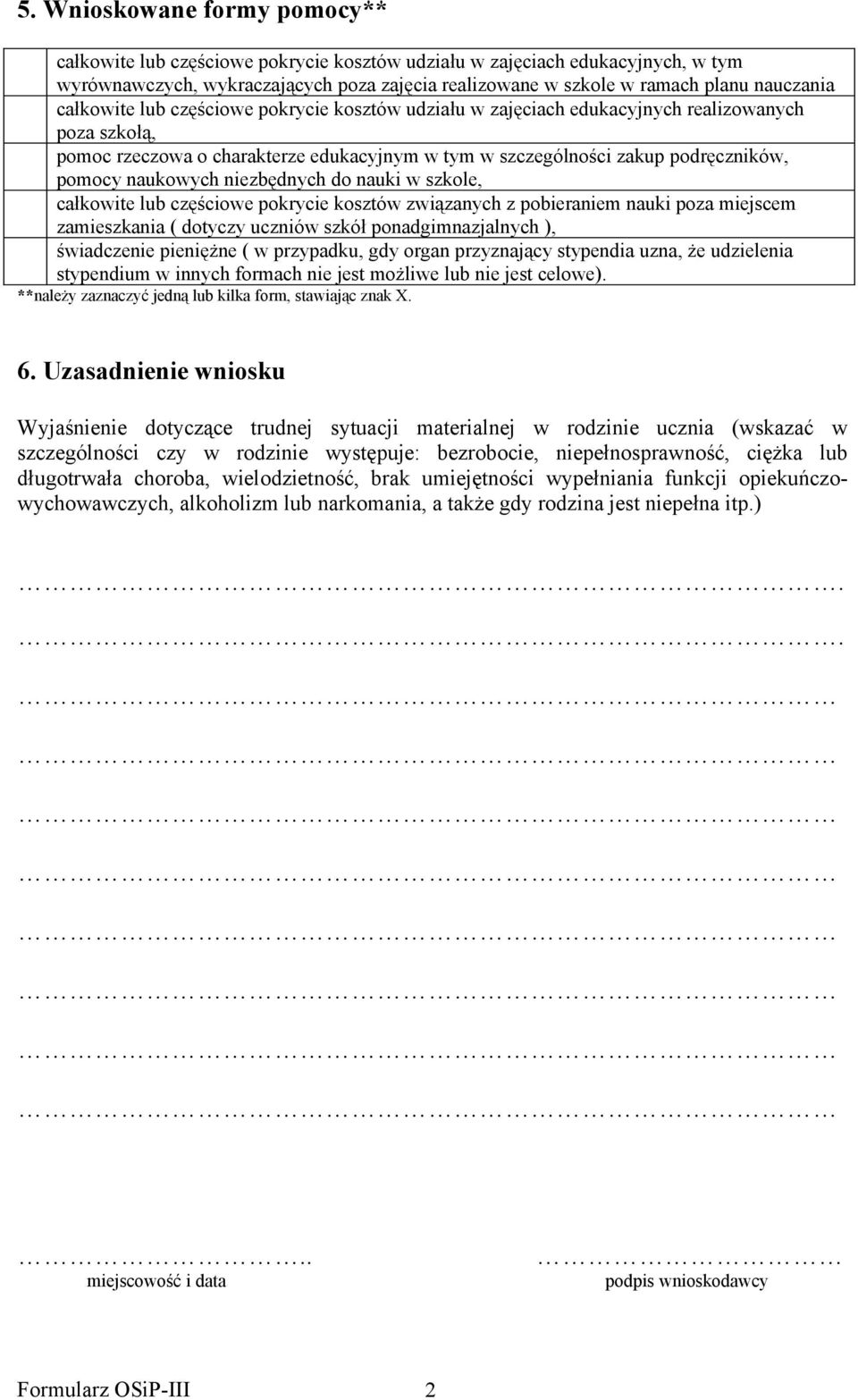 naukowych niezbędnych do nauki w szkole, całkowite lub częściowe pokrycie kosztów związanych z pobieraniem nauki poza miejscem zamieszkania ( dotyczy uczniów szkół ponadgimnazjalnych ), świadczenie