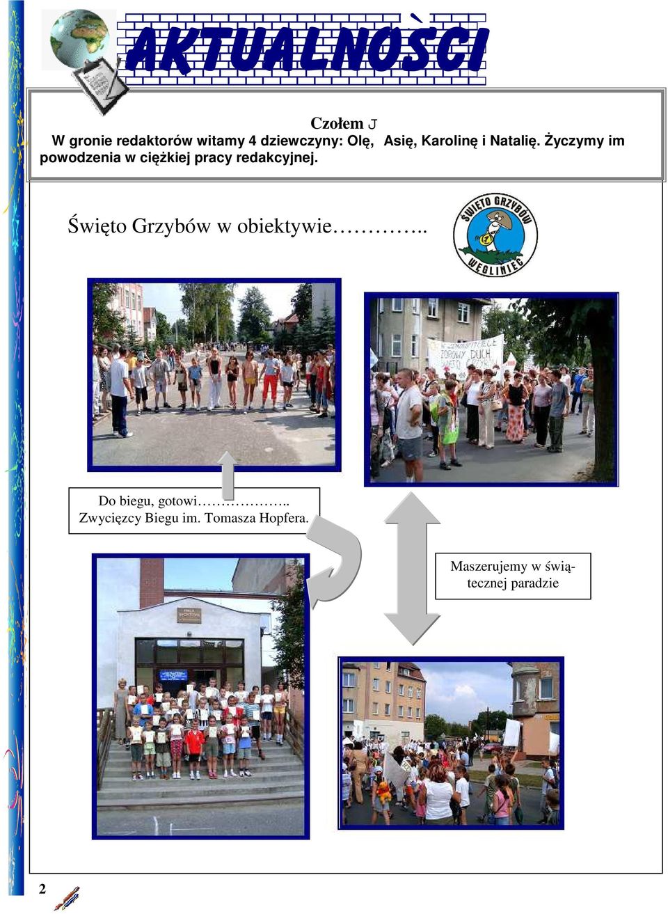 Życzymy im powodzenia w ciężkiej pracy redakcyjnej.