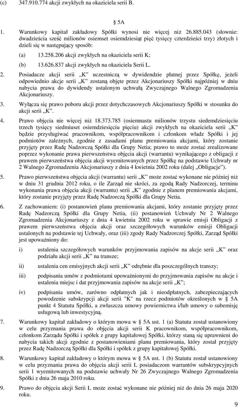626.837 akcji zwykłych na okaziciela Serii L. 2.