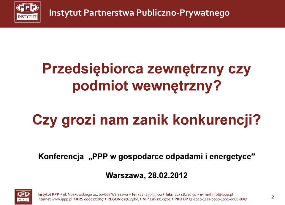 2012 Instytut PPP ul. Noakowskiego 24, 00-668 Warszawa tel.