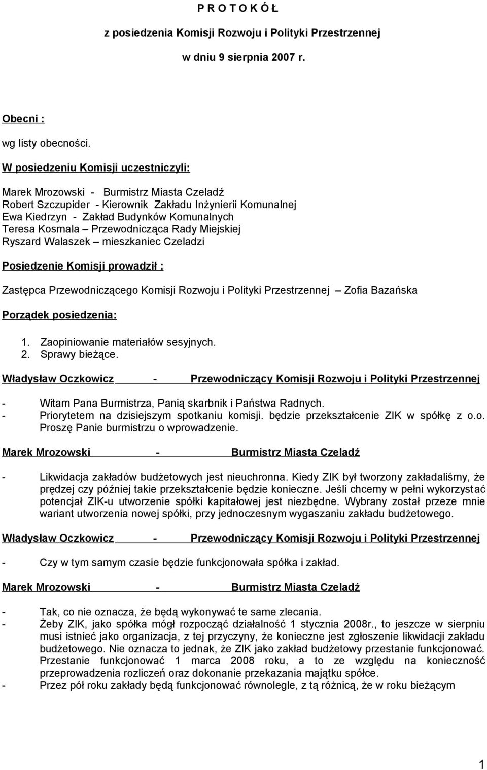 Walaszek mieszkaniec Czeladzi Posiedzenie Komisji prowadził : Zastępca Przewodniczącego Komisji Rozwoju i Polityki Przestrzennej Zofia Bazańska Porządek posiedzenia: 1.